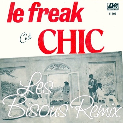 Chic - Le Freak (Les Bisous Remix)